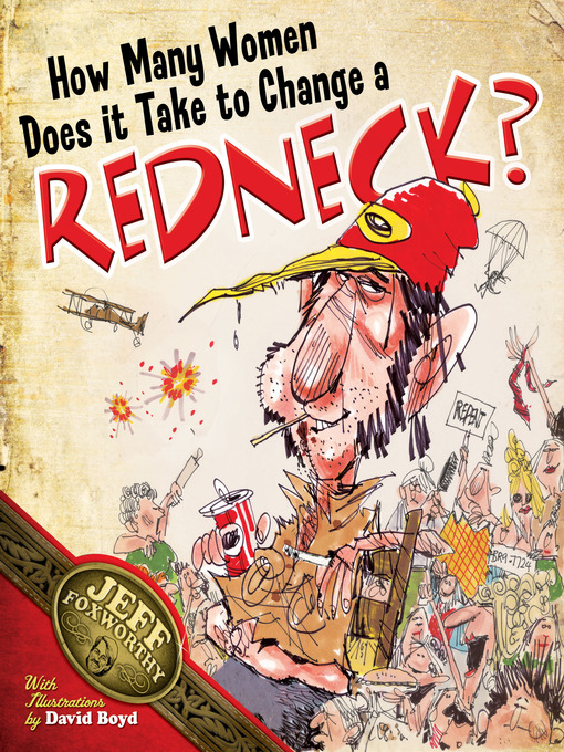 Title details for How Many Women Does It Take to Change a Redneck? by Jeff Foxworthy - Available